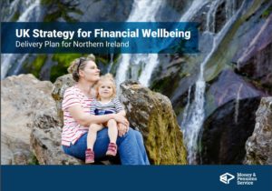 Image: Banner: U K strategy for Financial Wellbeing Delivery plan for Northern Ireland Money & Pensions Service